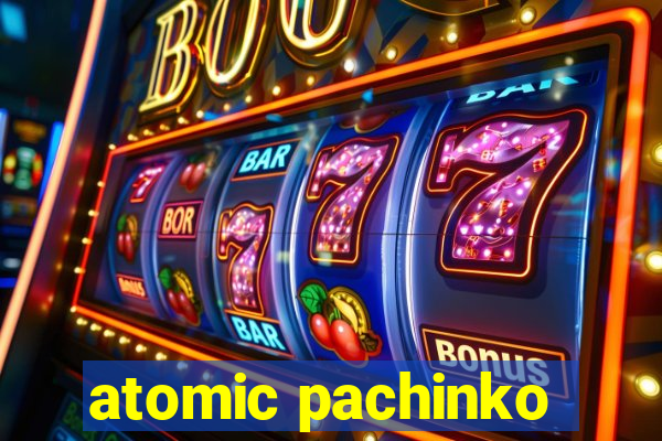 atomic pachinko